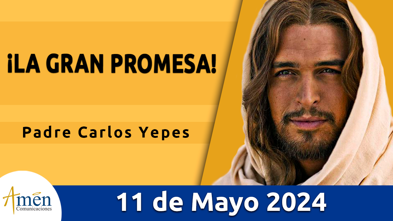 Evangelio del día - Amén comunicaciones - 11 de mayo de 2024