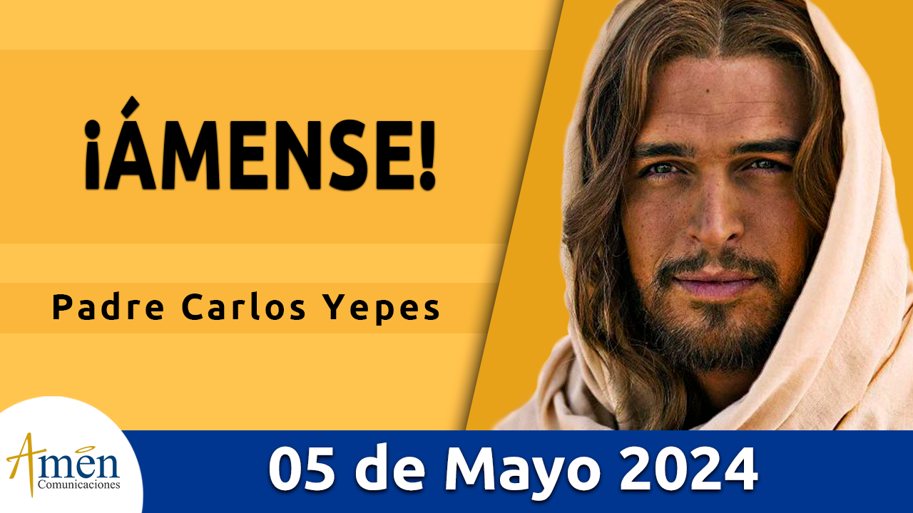 Evangelio del día - Amén comunicaciones - 5 de mayo de 2024