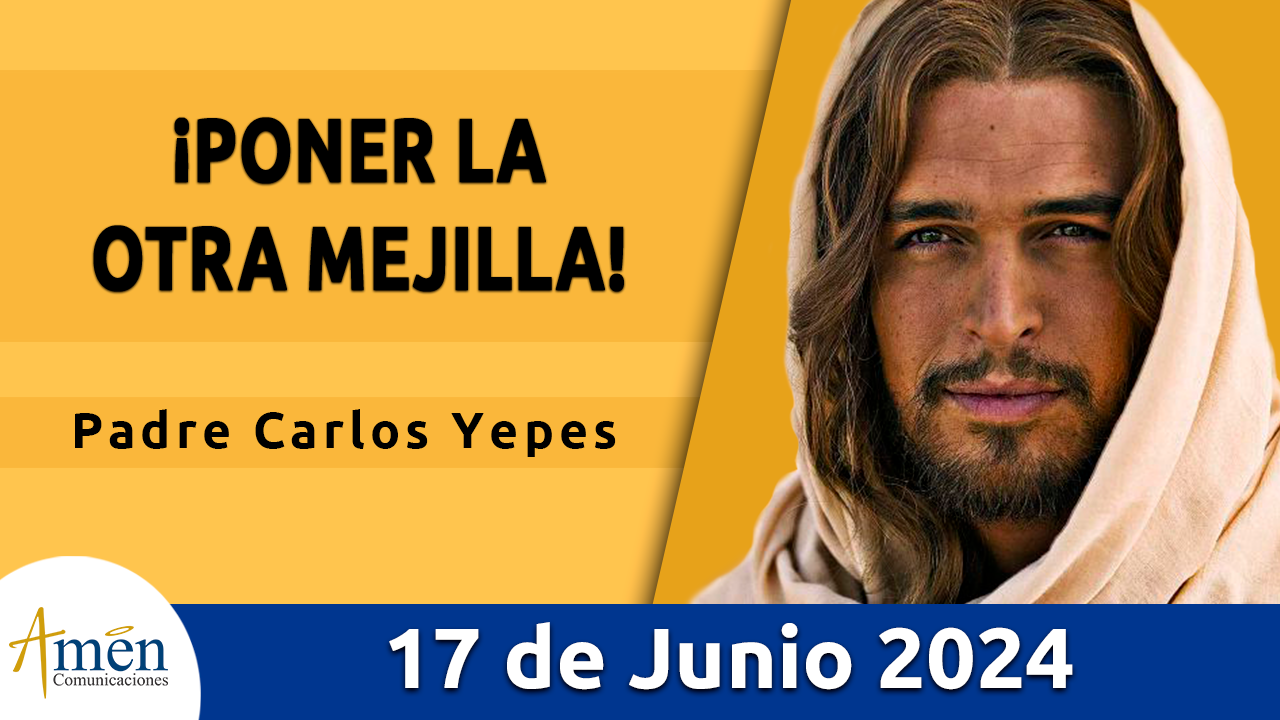 Evangelio del día - Amén comunicaciones - 17 de junio de 2024