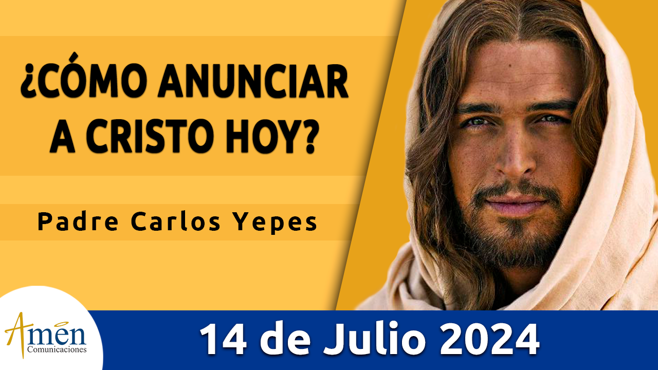 Evangelio del día - Amén comunicaciones - 14 de julio de 2024