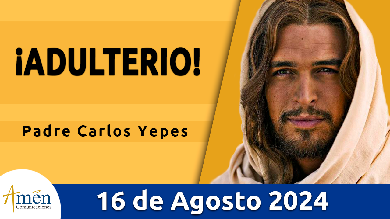 Evangelio del día - Amén comunicaciones - 16 de agosto de 2024