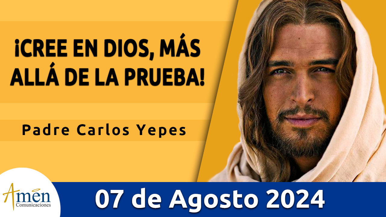 Evangelio del día - Amén comunicaciones - 7 de agosto de 2024