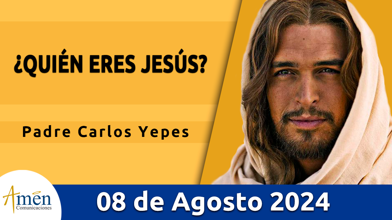 Evangelio del día - Amén comunicaciones - 8 de agosto de 2024