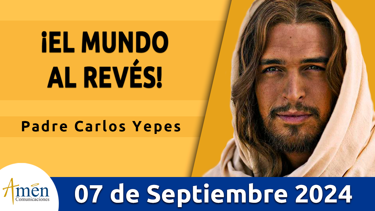 Evangelio del día - Amén comunicaciones - 7 de septiembre de 2024