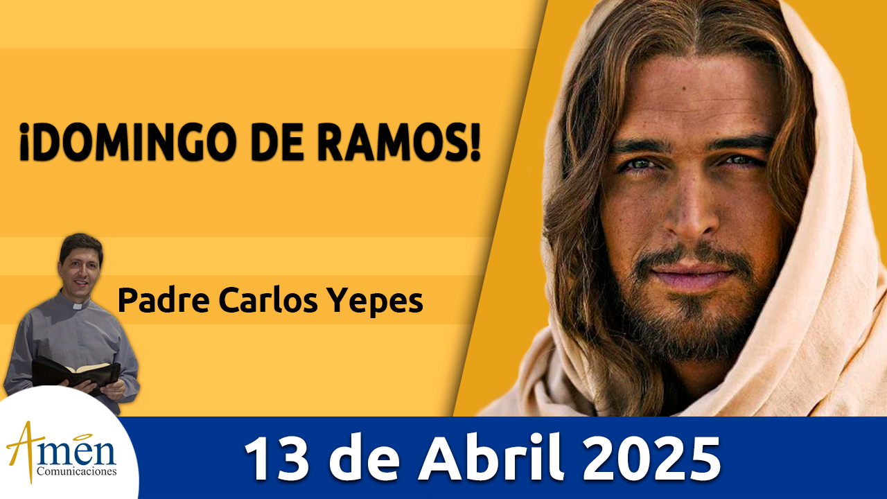 Amén comunicaciones - 13 de abril de 2025 - semana santa padre carlos yepes 2025 - programación semana santa padre carlos yepes