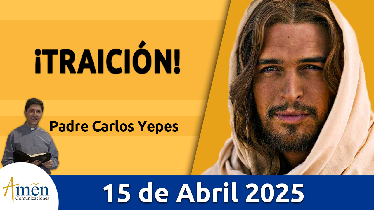 Amén comunicaciones - 15 de abril de 2025 - semana santa padre carlos yepes 2025 - programación semana santa padre carlos yepes