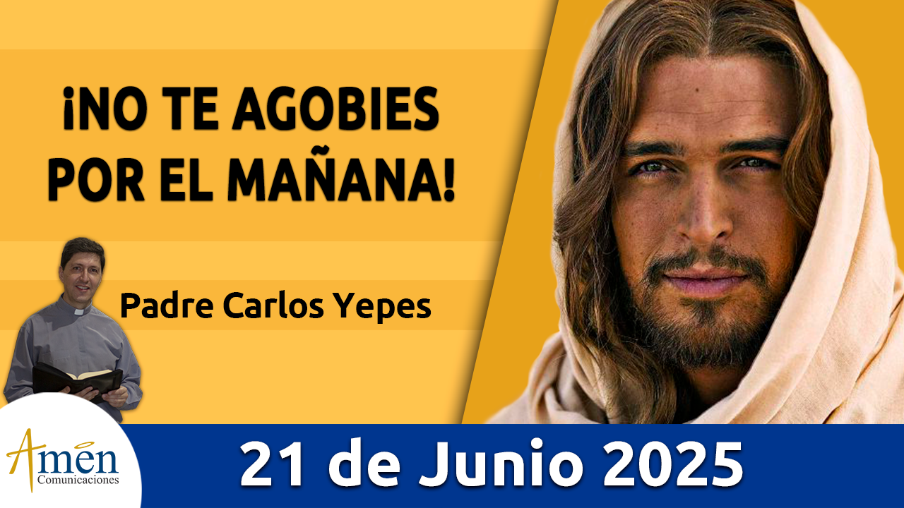 amen comunicaciones - evangelio de hoy - 21 de junio 2025
