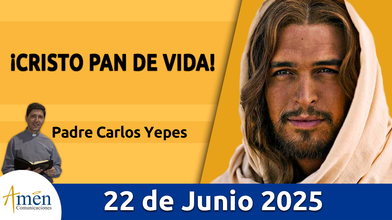 amen comunicaciones - evangelio de hoy - 22 de junio 2025
