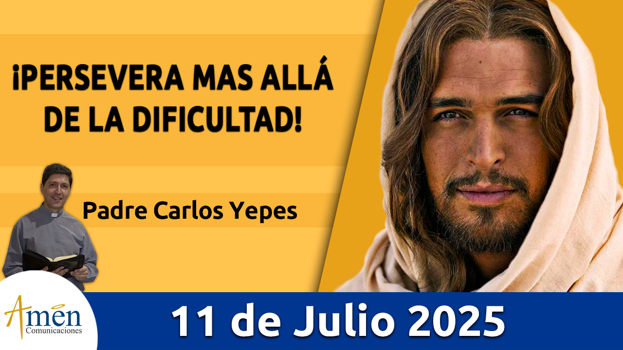 Evangelio de hoy 11 de julio 2025 - amen comunicaciones