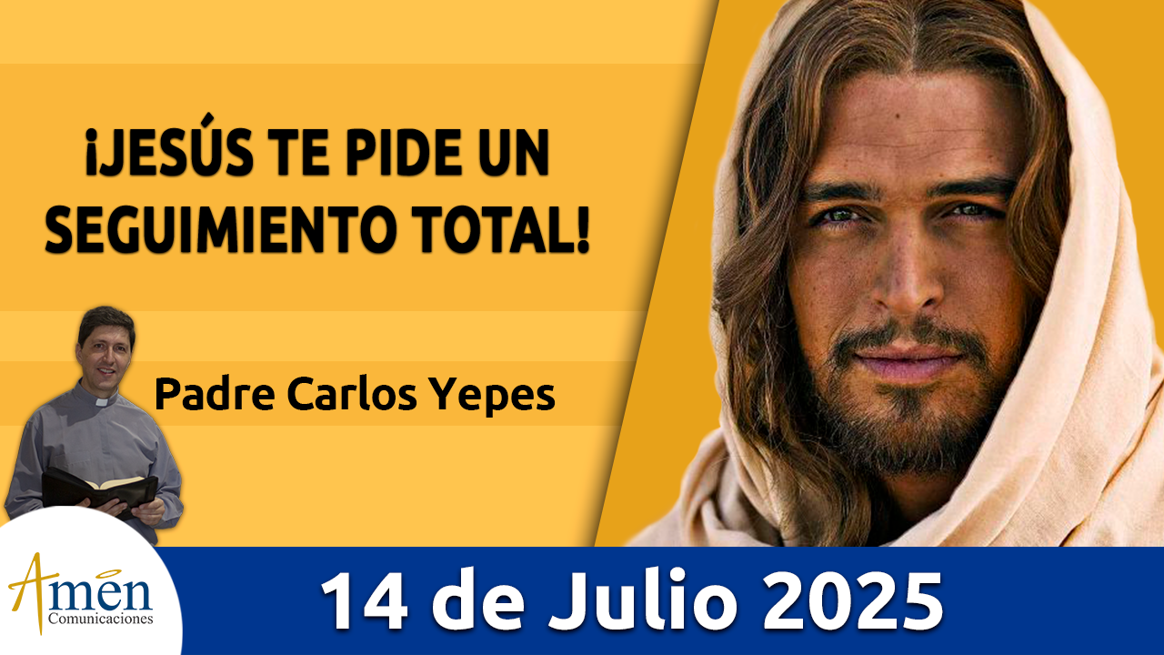 Evangelio de hoy 14 de julio 2025 - amen comunicaciones