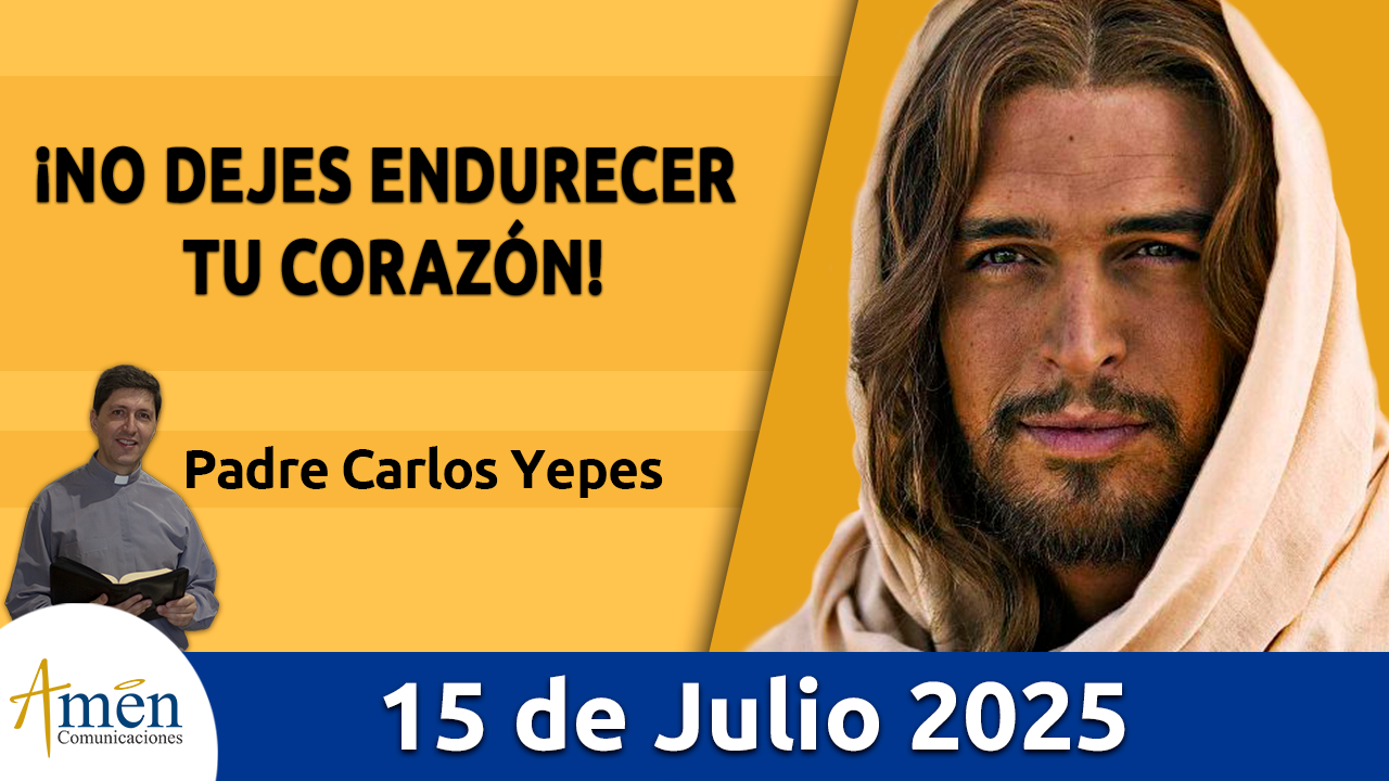 Evangelio de hoy 15 de julio 2025 - amen comunicaciones