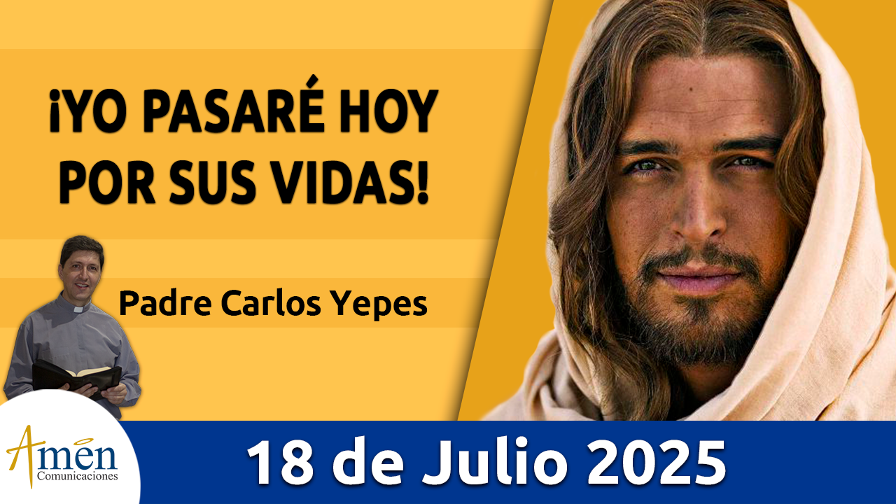Evangelio de hoy 18 de julio 2025 - amen comunicaciones