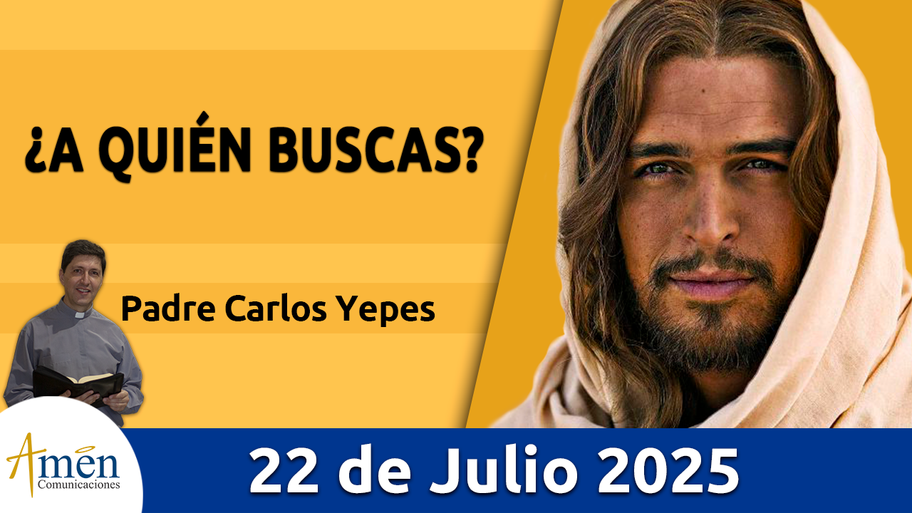 Evangelio de hoy 22 de julio 2025 - amen comunicaciones