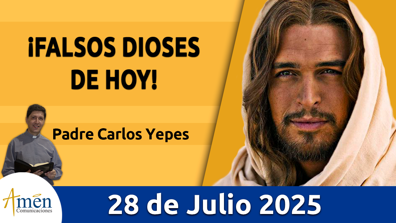 Evangelio de hoy 28 de julio 2025 - amen comunicaciones