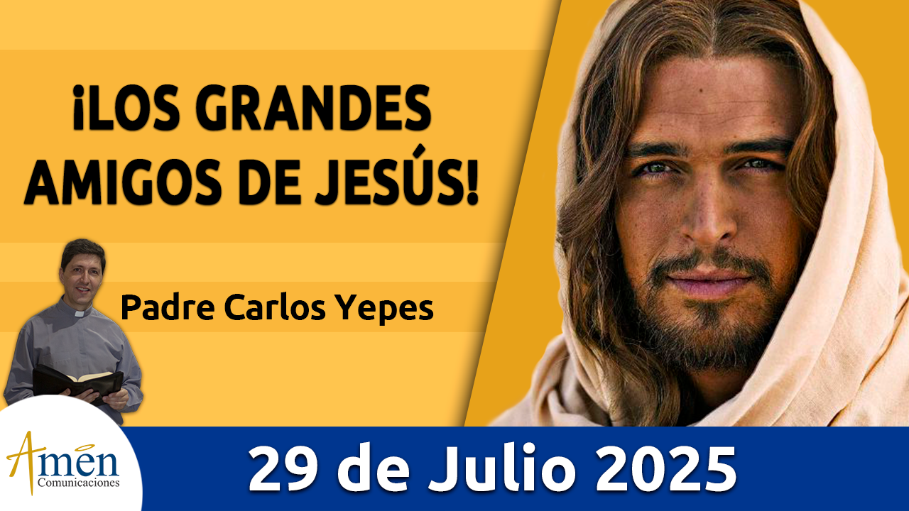 Evangelio de hoy 29 de julio 2025 - amen comunicaciones
