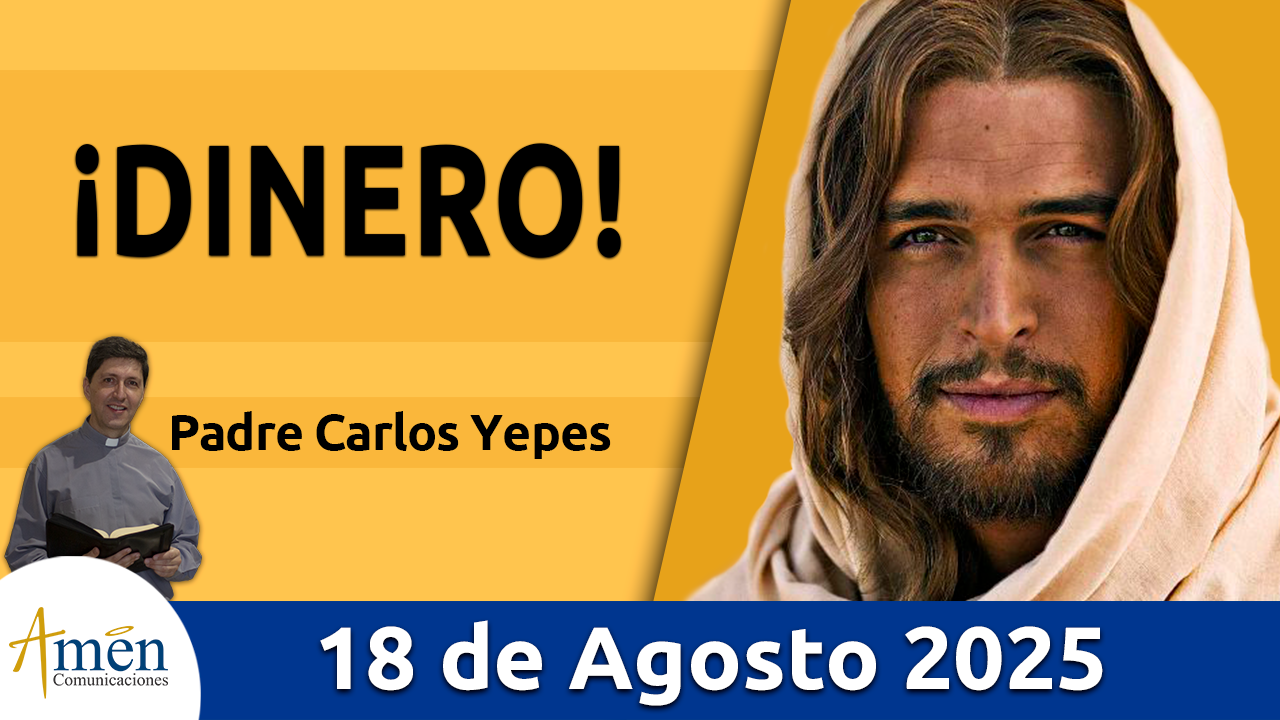 Evangelio de hoy 18 de agosto 2025 - amen comunicaciones
