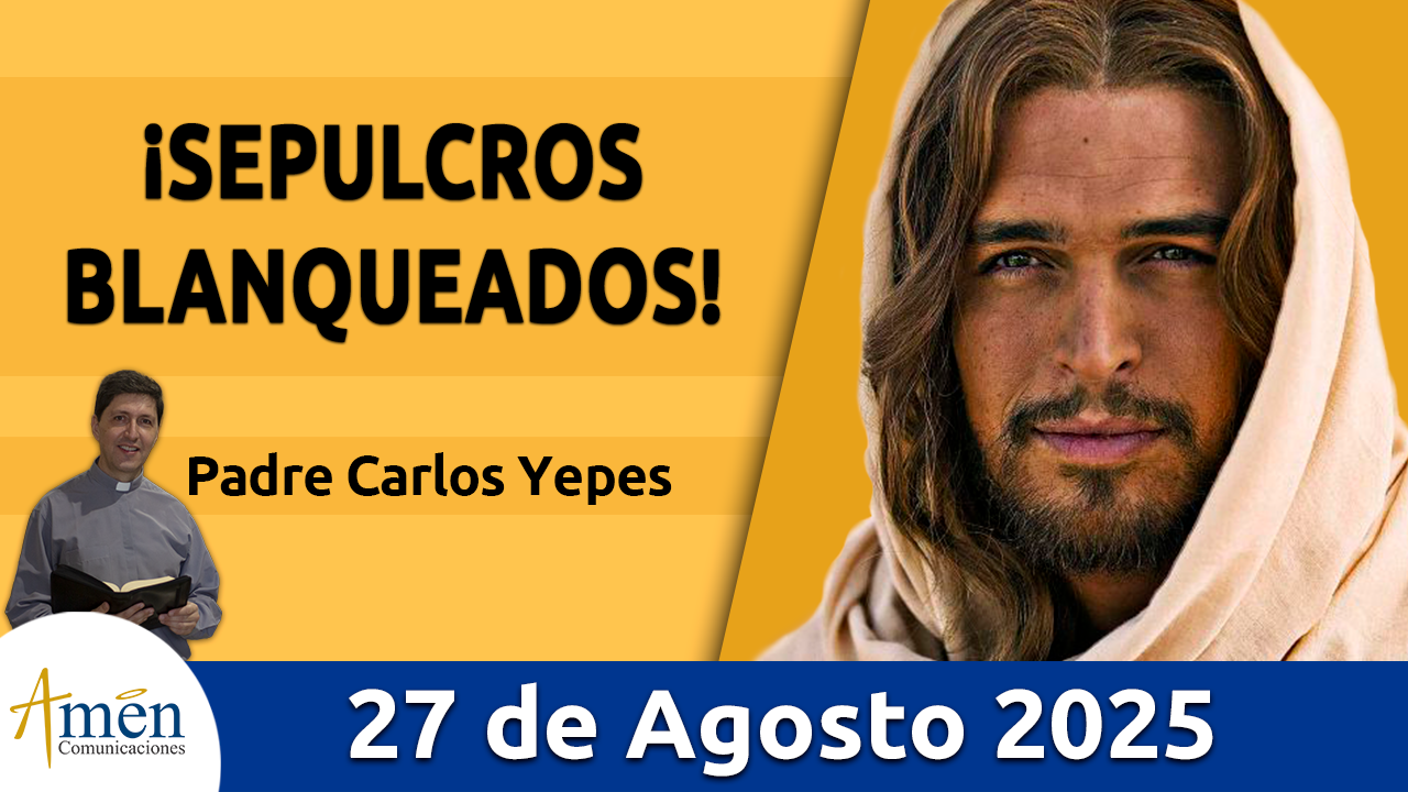 Evangelio de hoy 27 de agosto 2025 - amen comunicaciones