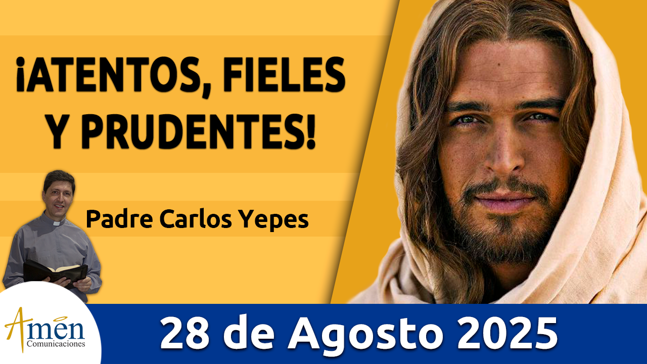 Evangelio de hoy 28 de agosto 2025 - amen comunicaciones