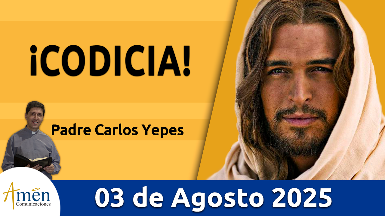 Evangelio de hoy 3 de agosto 2025 - amen comunicaciones