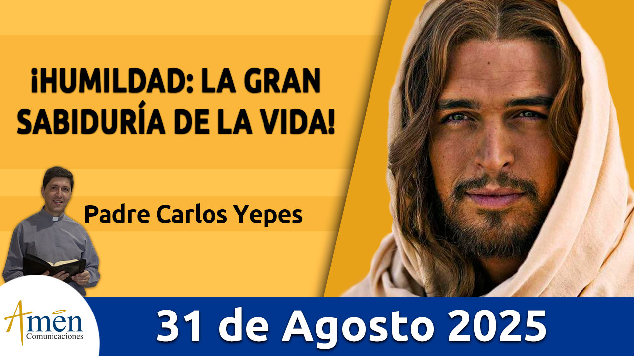 Evangelio de hoy 31 de agosto 2025 - amen comunicaciones