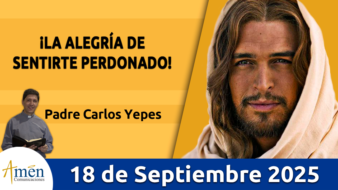 Evangelio de hoy 18 de septiembre 2025 - amen comunicaciones