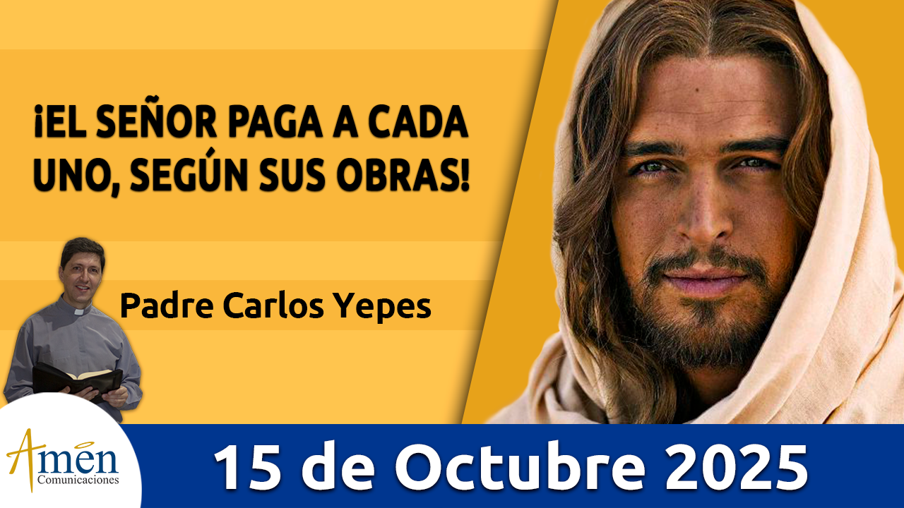 Evangelio de hoy 15 de octubre 2025 - amen comunicaciones