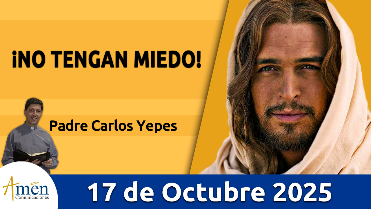 Evangelio de hoy 17 de octubre 2025 - amen comunicaciones