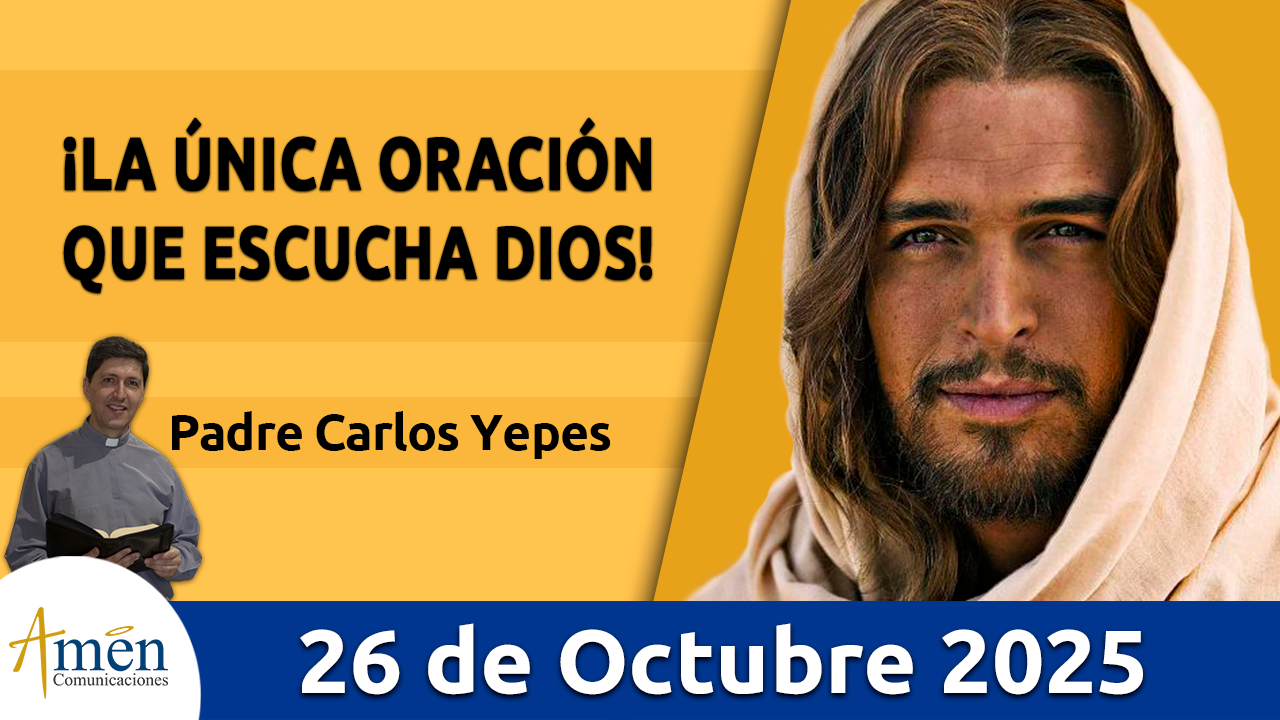 Evangelio de hoy 26 de octubre 2025 - amen comunicaciones