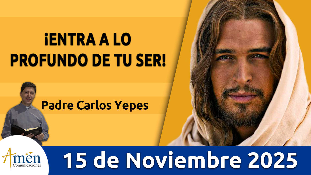 Evangelio de hoy 15 de noviembre 2025 - amen comunicaciones