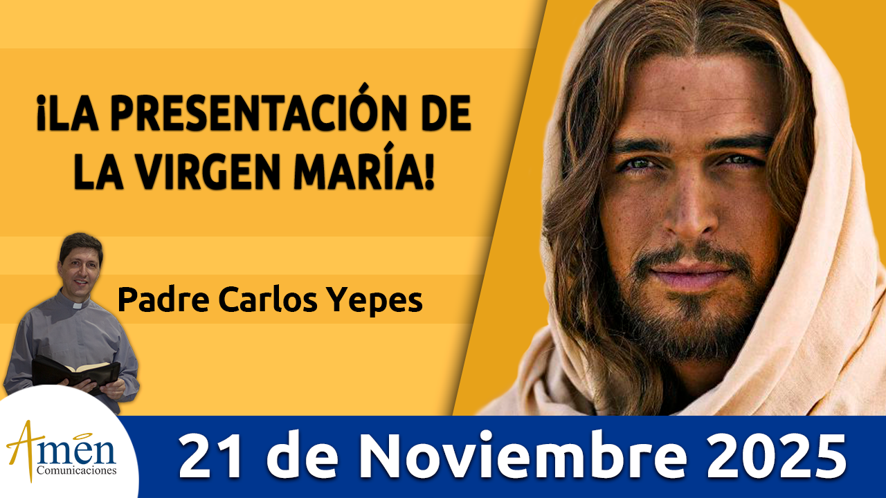 Evangelio de hoy 21 de noviembre 2025 - amen comunicaciones