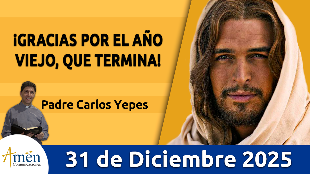 Evangelio de hoy 31 de diciembre 2025 - amen comunicaciones