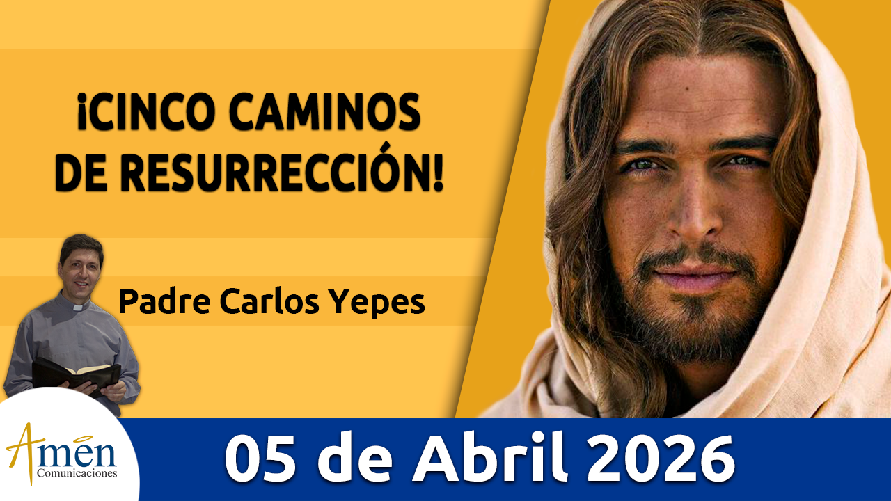 Evangelio de hoy 5 de abril 2026 - amen comunicaciones