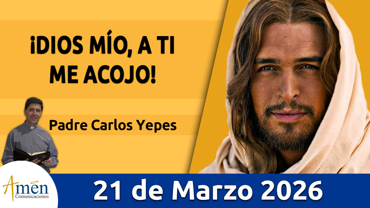 Evangelio de hoy 21 de marzo 2026 - amen comunicaciones