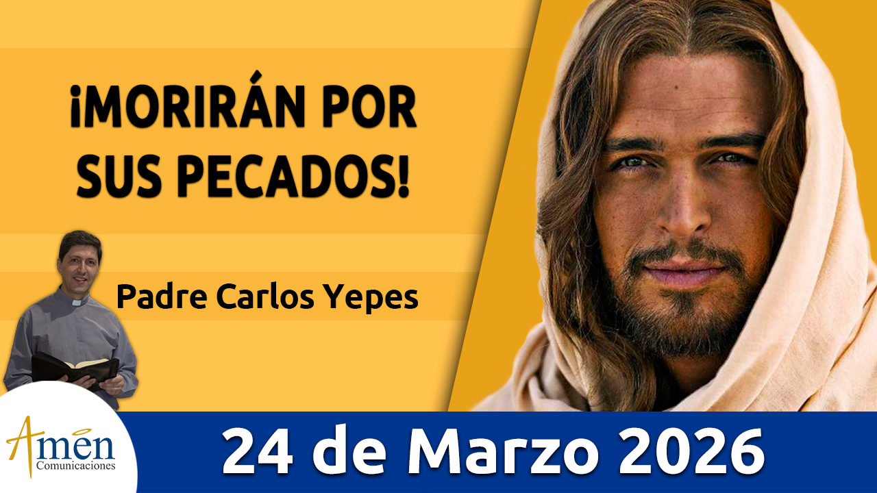 Evangelio de hoy 24 de marzo 2026 - amen comunicaciones