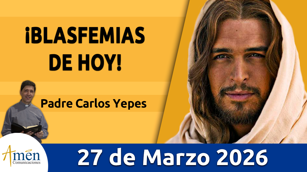 Evangelio de hoy 27 de marzo 2026 - amen comunicaciones