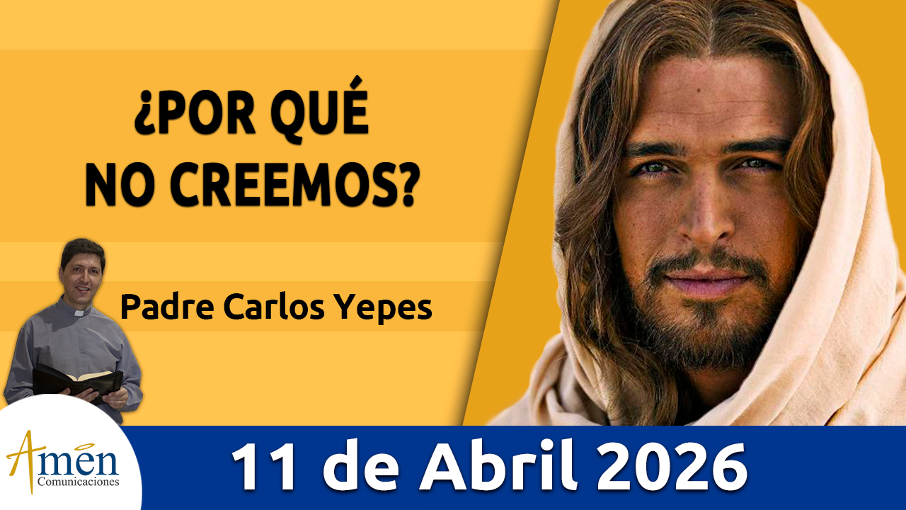 Evangelio de hoy 11 de abril 2026 - amen comunicaciones