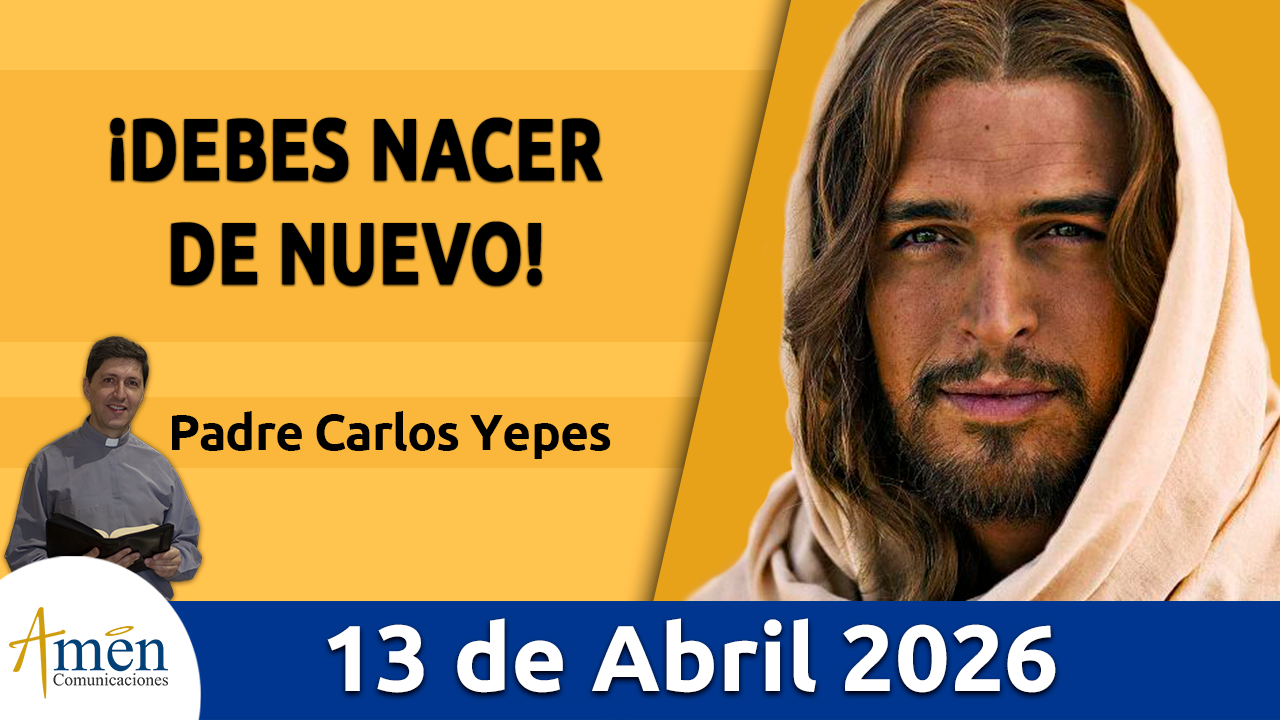 Evangelio de hoy 13 de abril 2026 - amen comunicaciones
