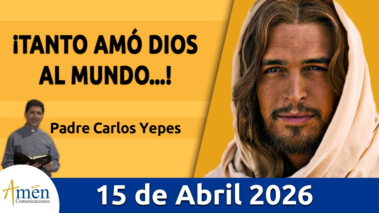 Evangelio de hoy 15 de abril 2026 - amen comunicaciones