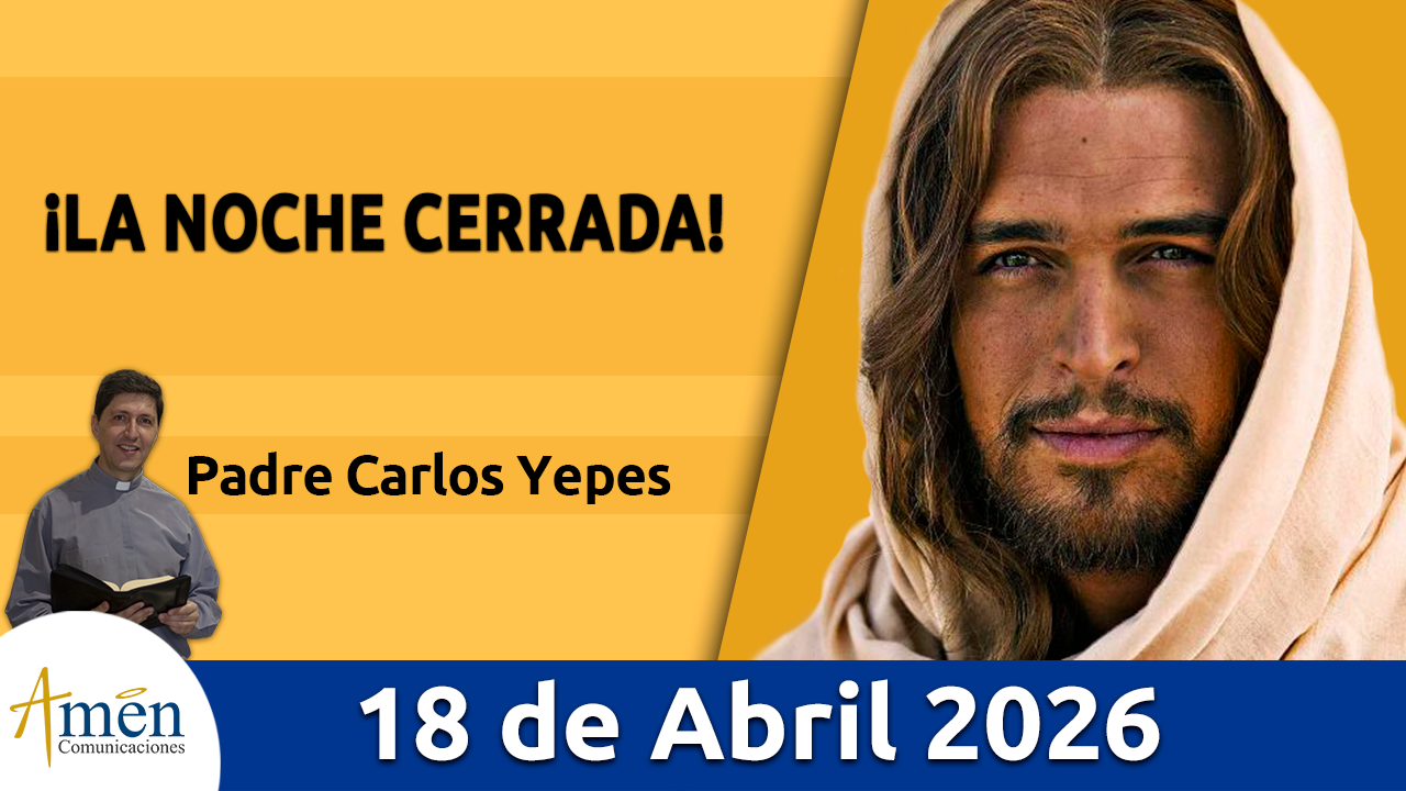 Evangelio de hoy 18 de abril 2026 - amen comunicaciones