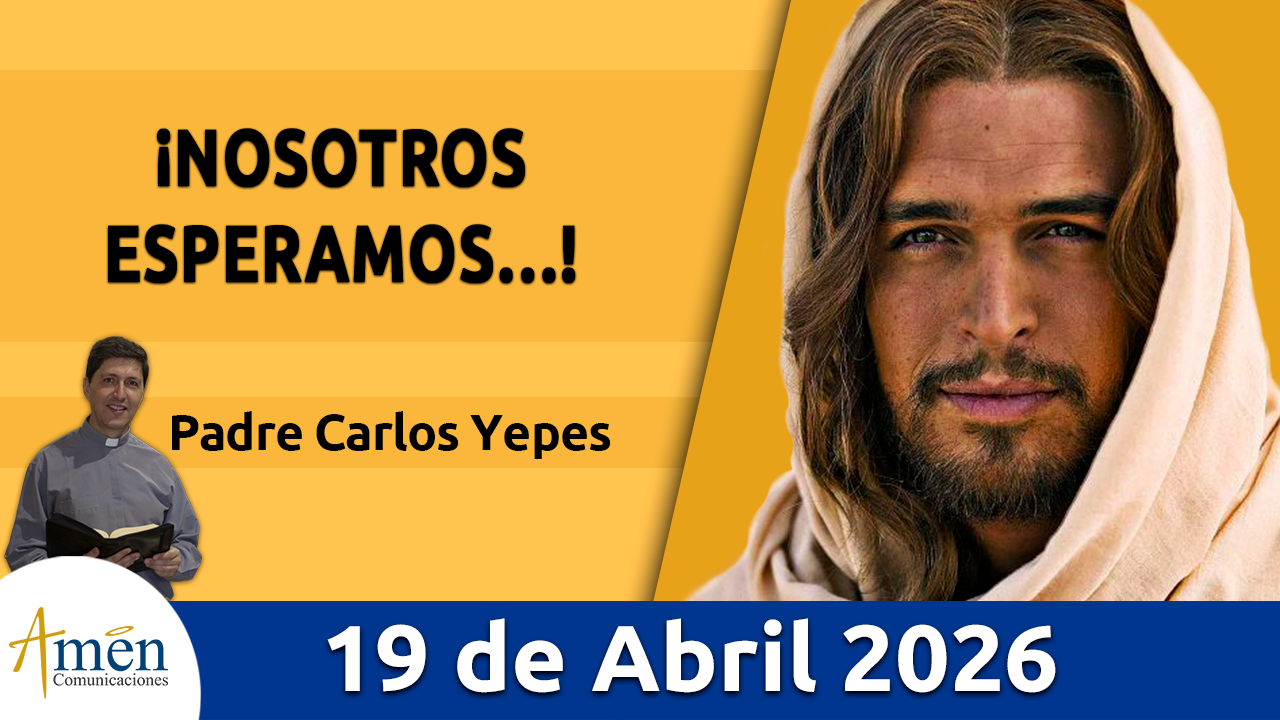 Evangelio de hoy 19 de abril 2026 - amen comunicaciones