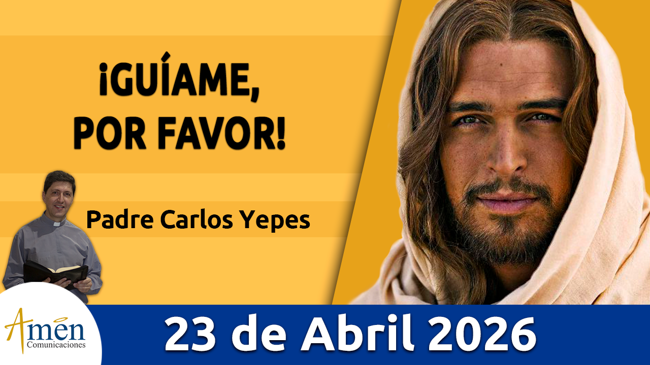 Evangelio de hoy 23 de abril 2026 - amen comunicaciones