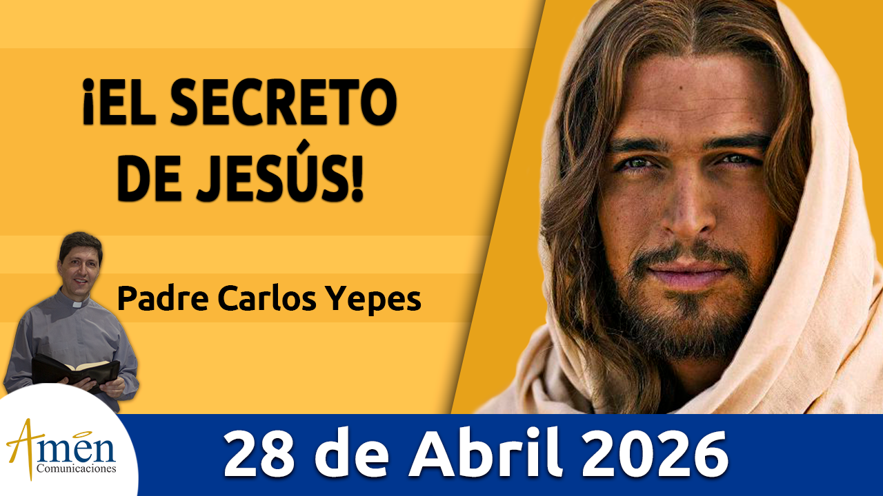 Evangelio de hoy 28 de abril 2026 - amen comunicaciones