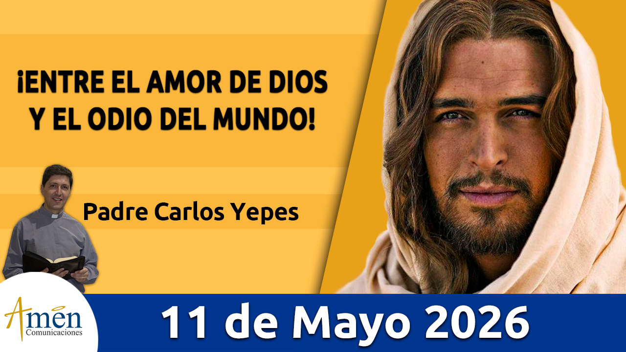 Evangelio de hoy 11 de mayo 2026 - amen comunicaciones
