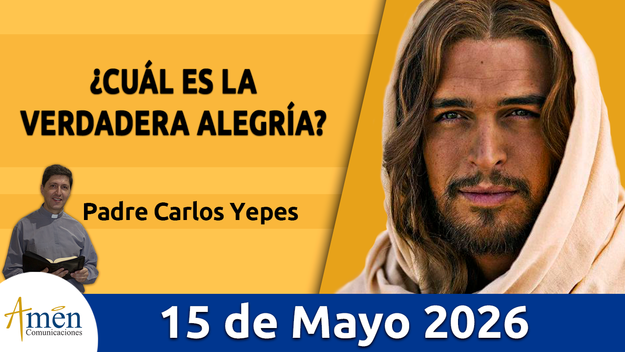 Evangelio de hoy 15 de mayo 2026 - amen comunicaciones