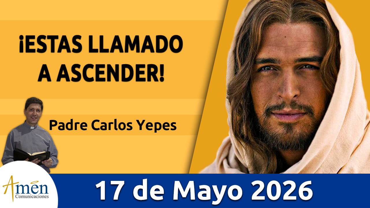 Evangelio de hoy 17 de mayo 2026 - amen comunicaciones