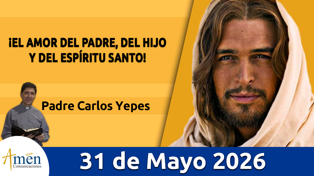 Evangelio de hoy 31 de mayo 2026 - amen comunicaciones