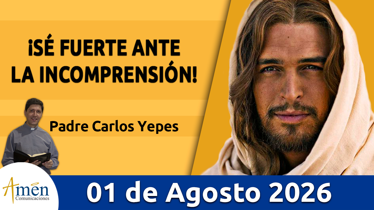 Evangelio de hoy - 1 de agosto 2026 - amen comunicaciones