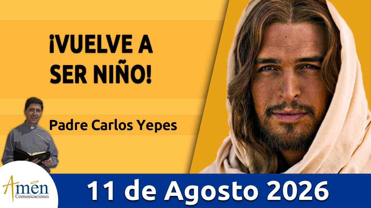 Evangelio de hoy - 11 de agosto 2026 - amen comunicaciones