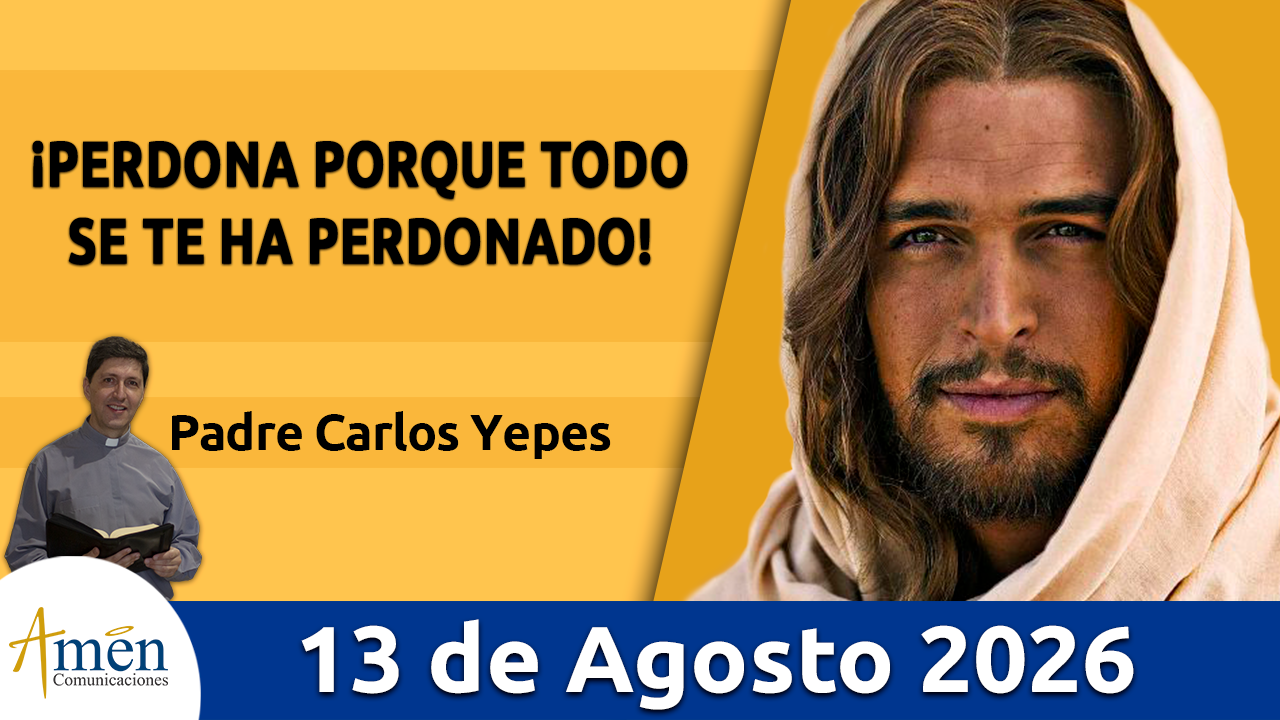 Evangelio de hoy - 13 de agosto 2026 - amen comunicaciones