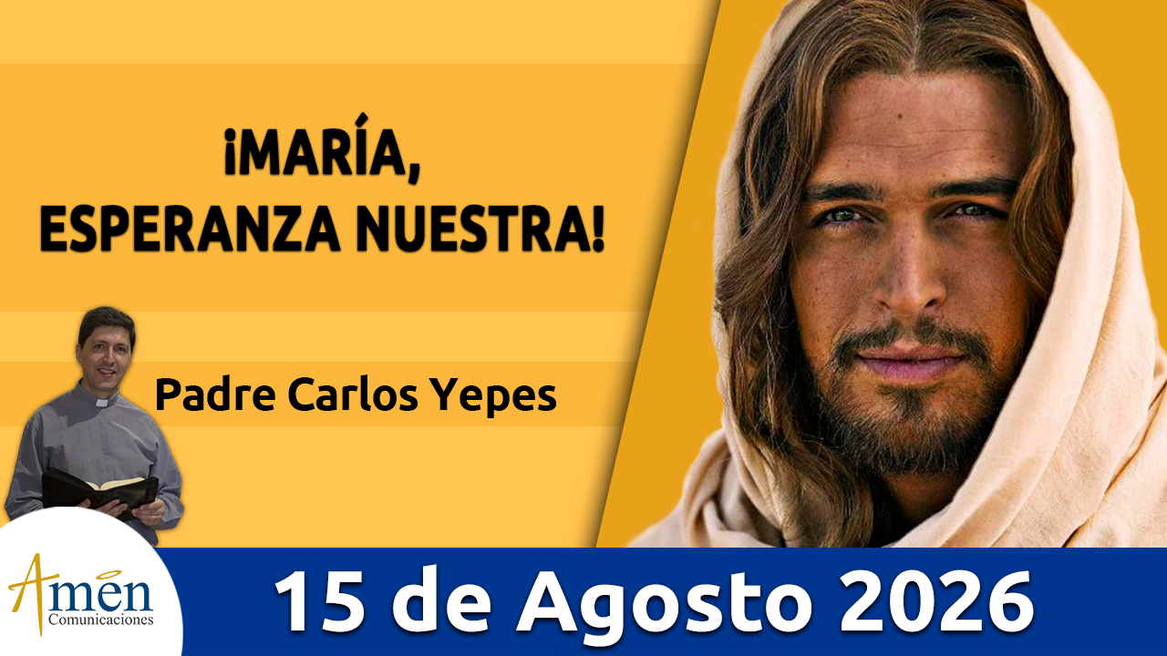 Evangelio de hoy - 15 de agosto 2026 - amen comunicaciones